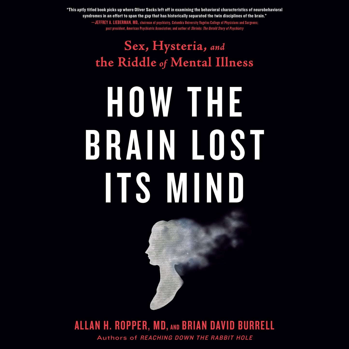 How the Brain Lost Its Mind : Sex, Hysteria, and the Riddle of Mental Illness