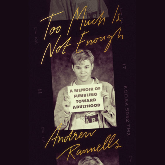 Too Much Is Not Enough : A Memoir of Fumbling Toward Adulthood