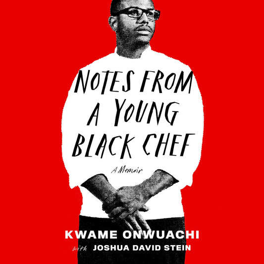Notes from a Young Black Chef : A Memoir