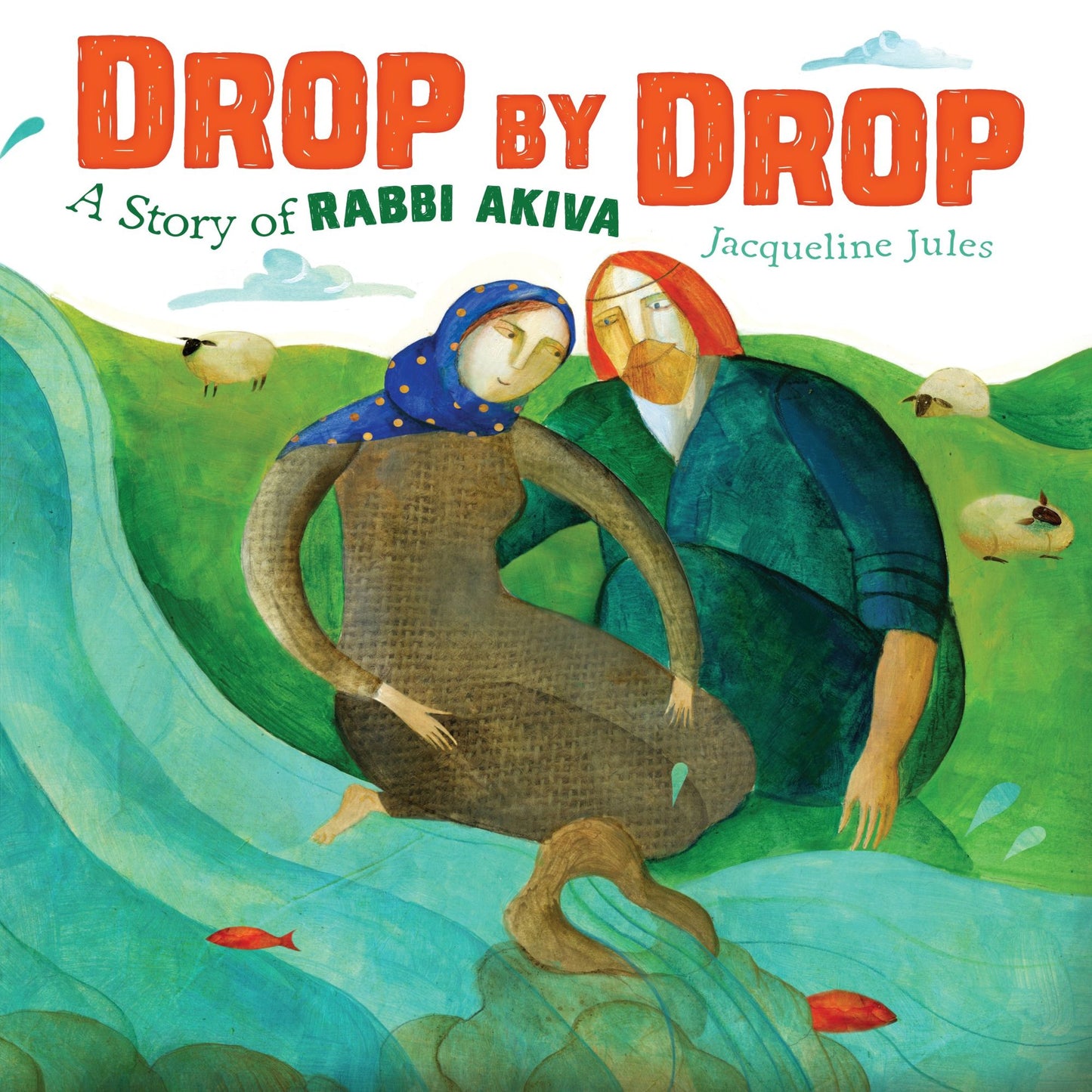 Drop by Drop : A Story of Rabbi Akiva