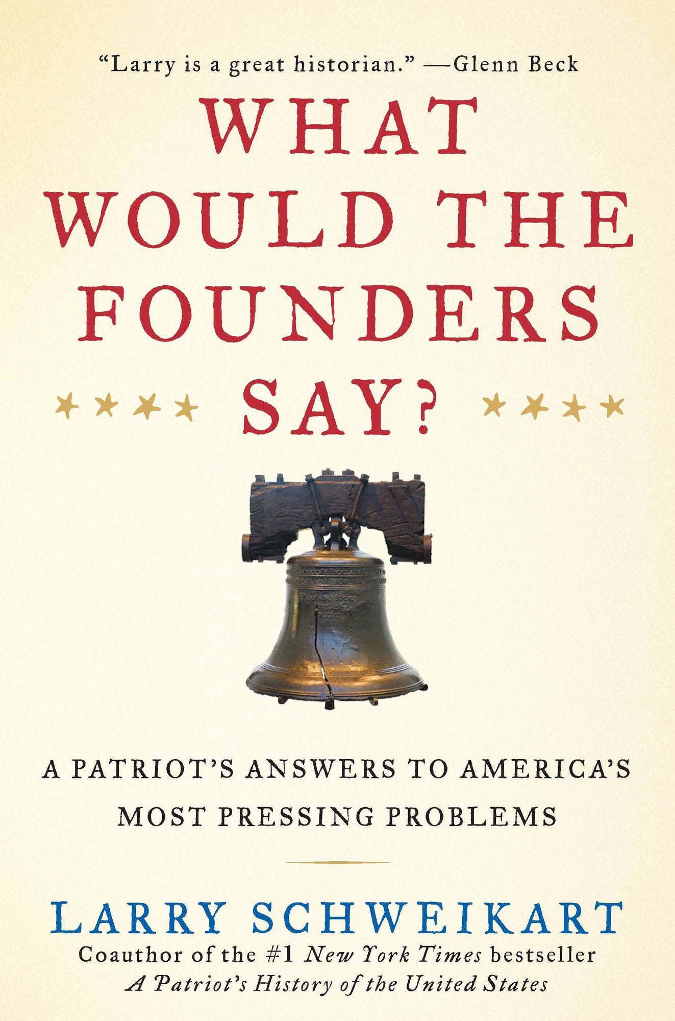 What Would the Founders Say? : A Patriot's Answer to America's Most Pressing Problems