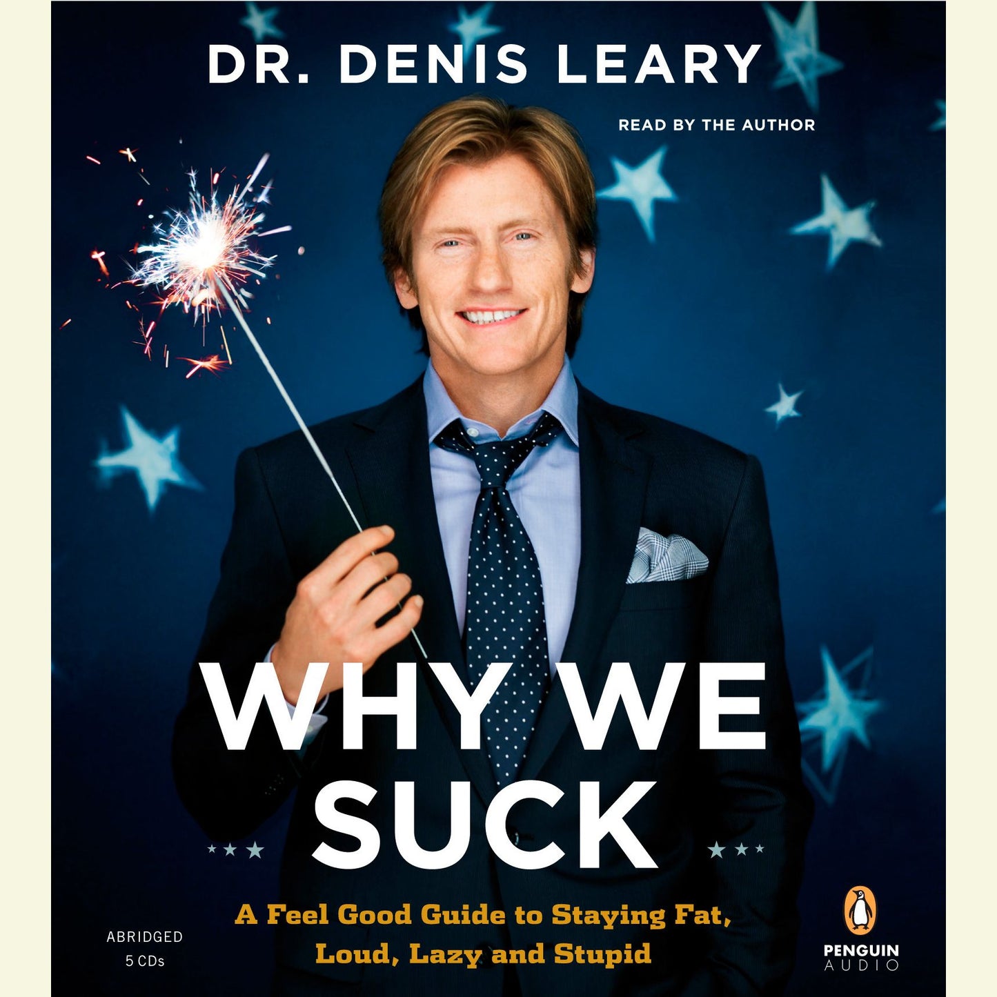 Why We Suck : A Feel Good Guide to Staying Fat, Loud, Lazy and Stupid (Abridged)