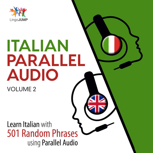 Italian Parallel Audio: Volume 2: Learn Italian with 501 Random Phrases Using Parallel Audio