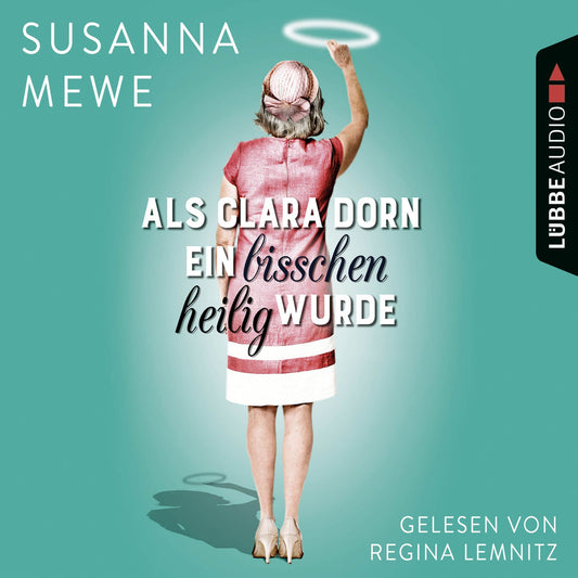 Als Clara Dorn ein bisschen heilig wurde (GekÃ¼rzt) (Abridged)