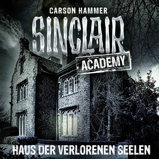 John Sinclair, Sinclair Academy, Folge 7: Haus der verlorenen Seelen (GekÃ¼rzt) (Abridged)