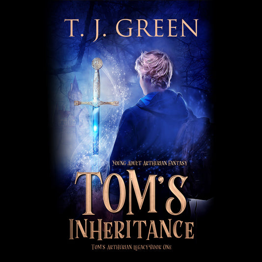 Tom's Inheritance: YA Arthurian Fantasy