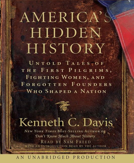 America's Hidden History: Untold Tales of the First Pilgrims, Fighting Women, and Forgotten Founders Who Shaped a Nation
