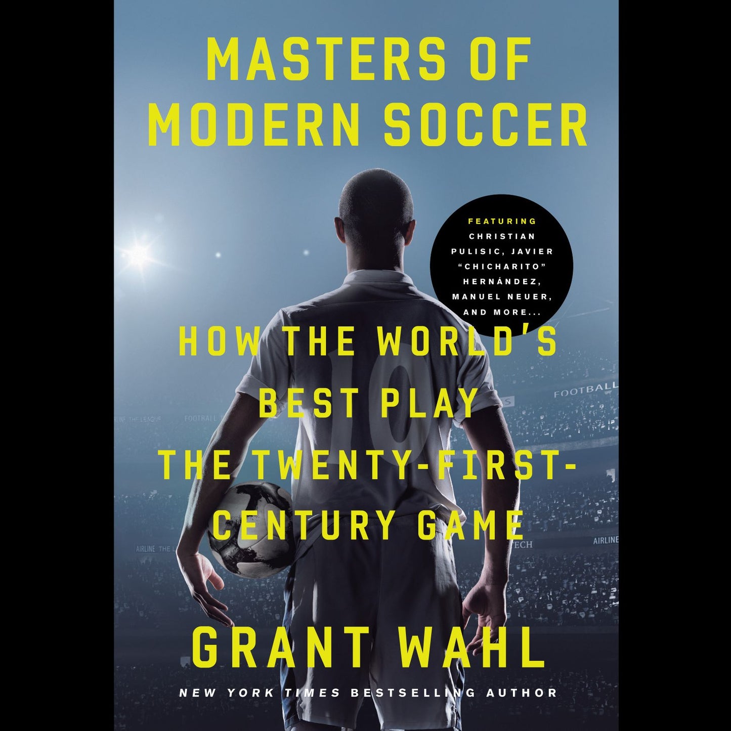 Masters of Modern Soccer : How the World's Best Play the Twenty-First-Century Game