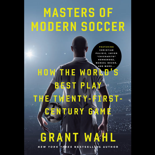 Masters of Modern Soccer : How the World's Best Play the Twenty-First-Century Game