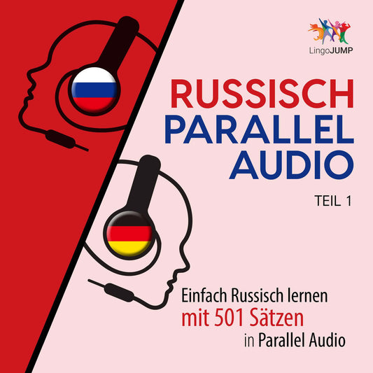 Russisch Parallel Audio - Einfach Russisch lernen mit 501 SÃ¤tzen in Parallel Audio - Teil 1