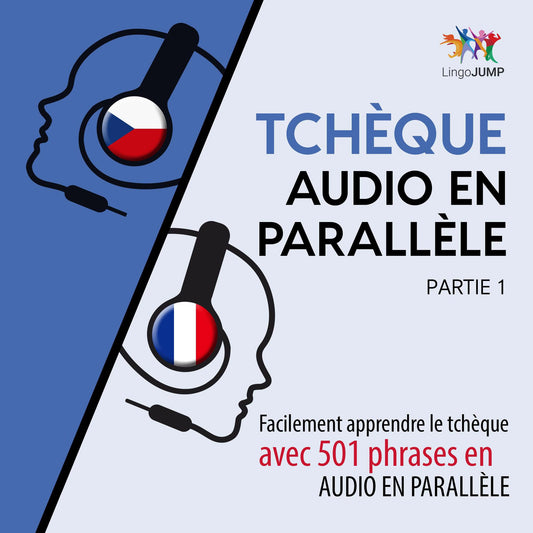 TchÃ¨que audio en parallÃ¨le - Facilement apprendre leÂ tchÃ¨queÂ avec 501 phrases en audio en parallÃ¨le - Partie 1