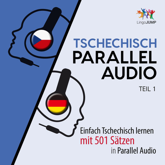 Tschechisch Parallel Audio - Einfach Tschechisch lernen mit 501 SÃ¤tzen in Parallel Audio - Teil 1