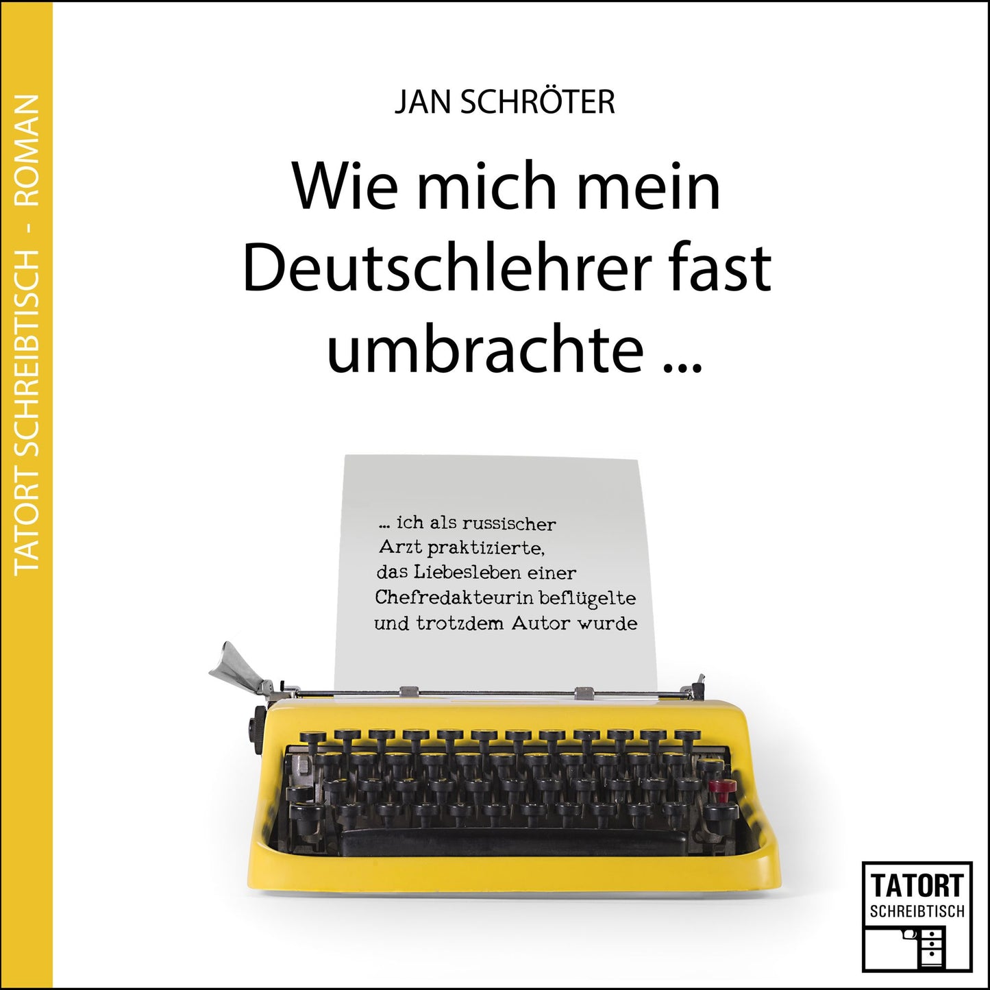 Wie mich mein Deutschlehrer fast umbrachte... - Tatort Schreibtisch - Autoren live, Folge 3 (UngekÃ¼rzt)
