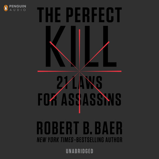 The Perfect Kill : 21 Laws for Assassins