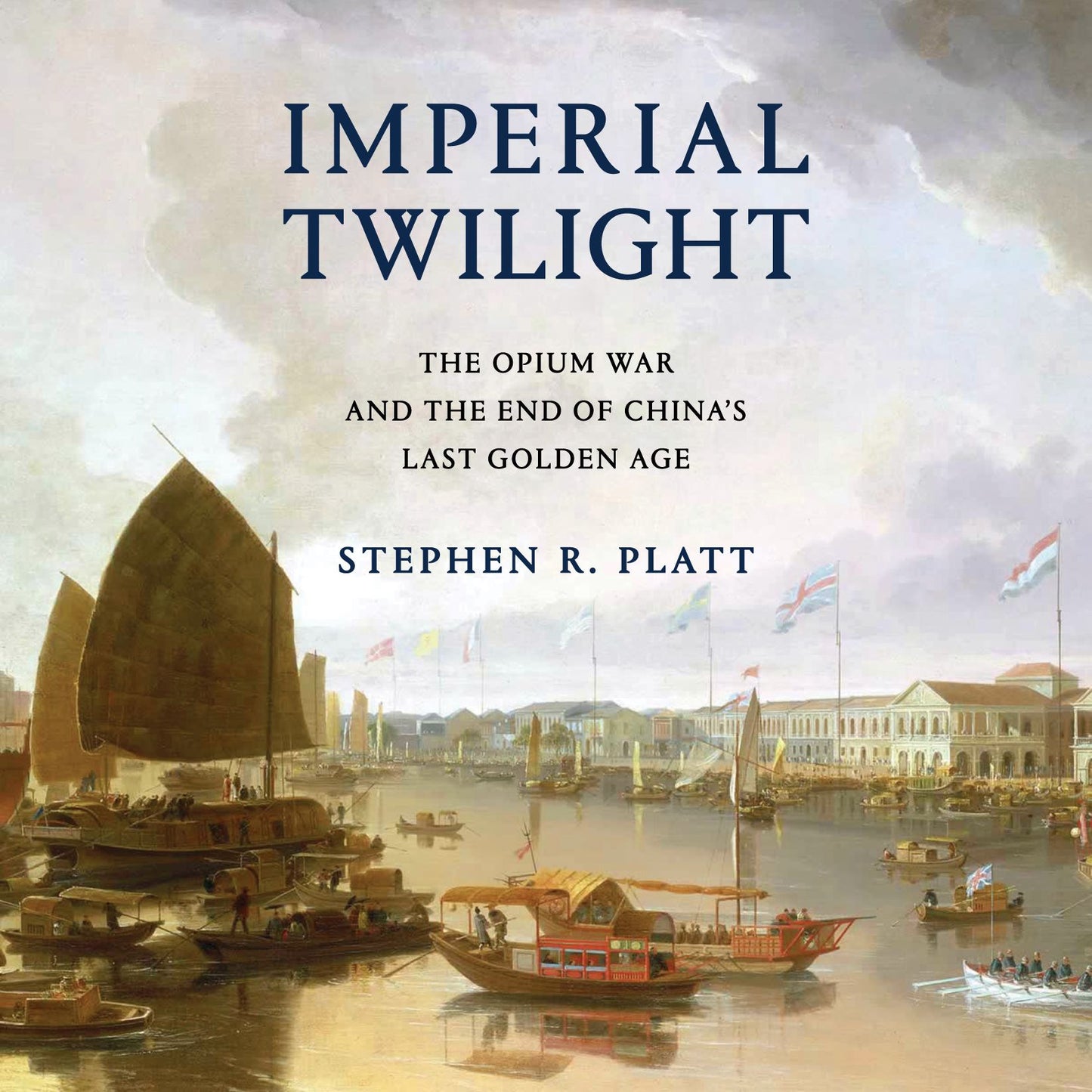 Imperial Twilight : The Opium War and the End of China's Last Golden Age