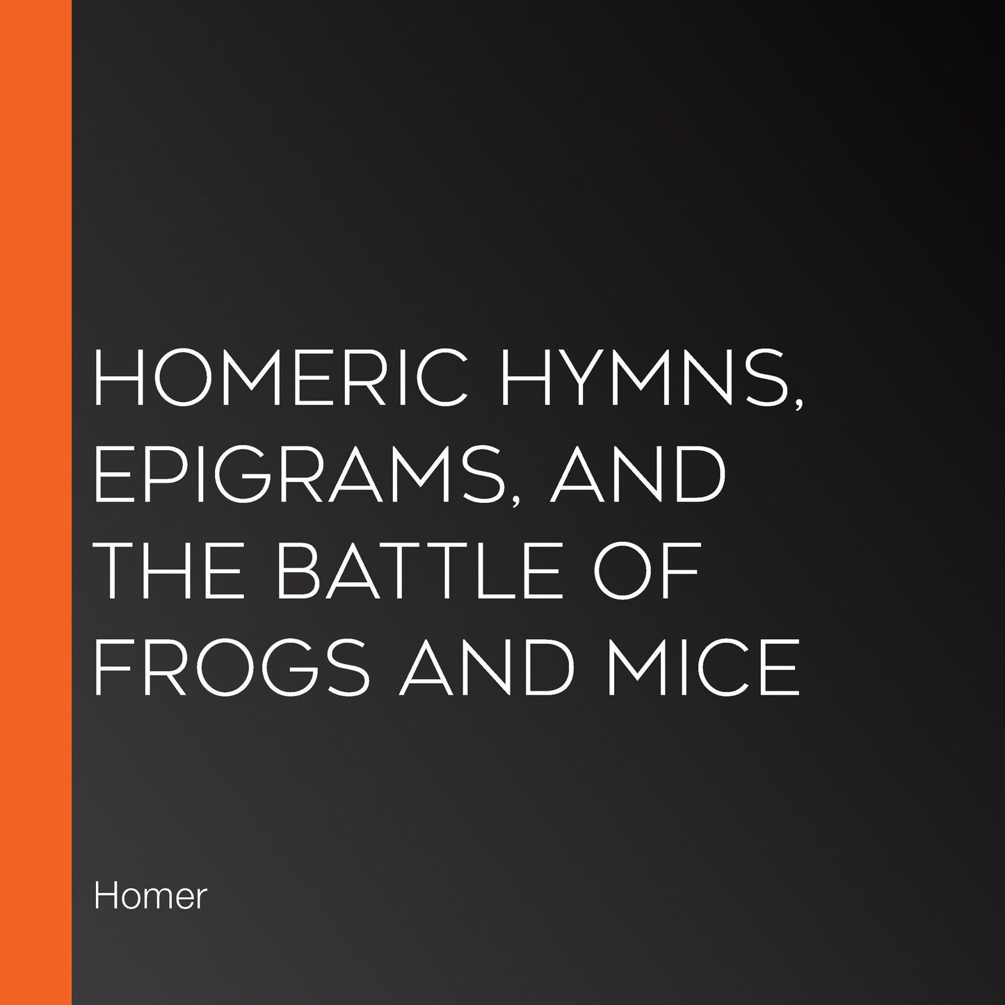 Homeric Hymns, Epigrams, and The Battle of Frogs and Mice