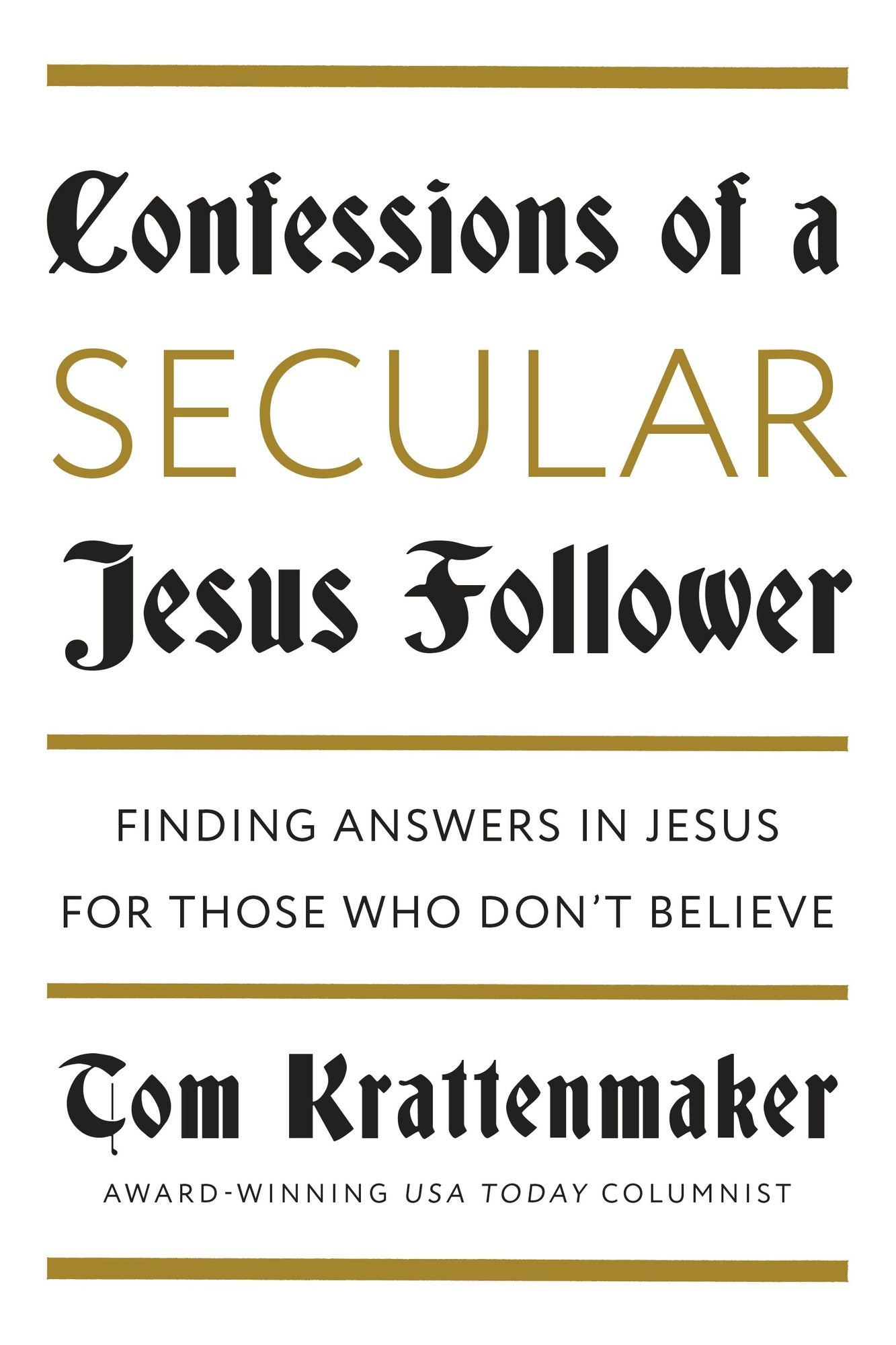 Confessions of a Secular Jesus Follower: Finding Answers in Jesus for Those Who Don't Believe