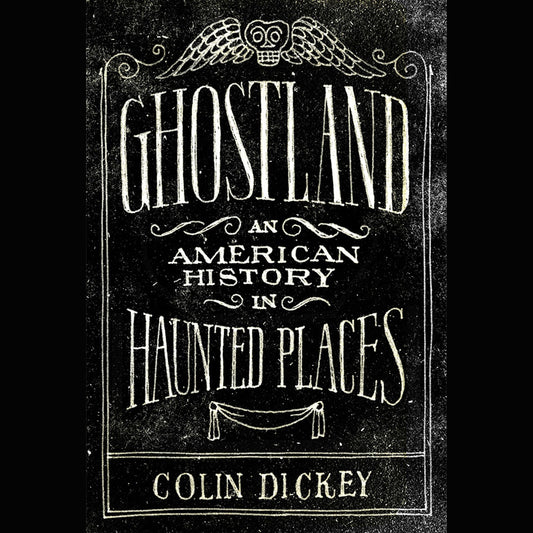 Ghostland : An American History in Haunted Places