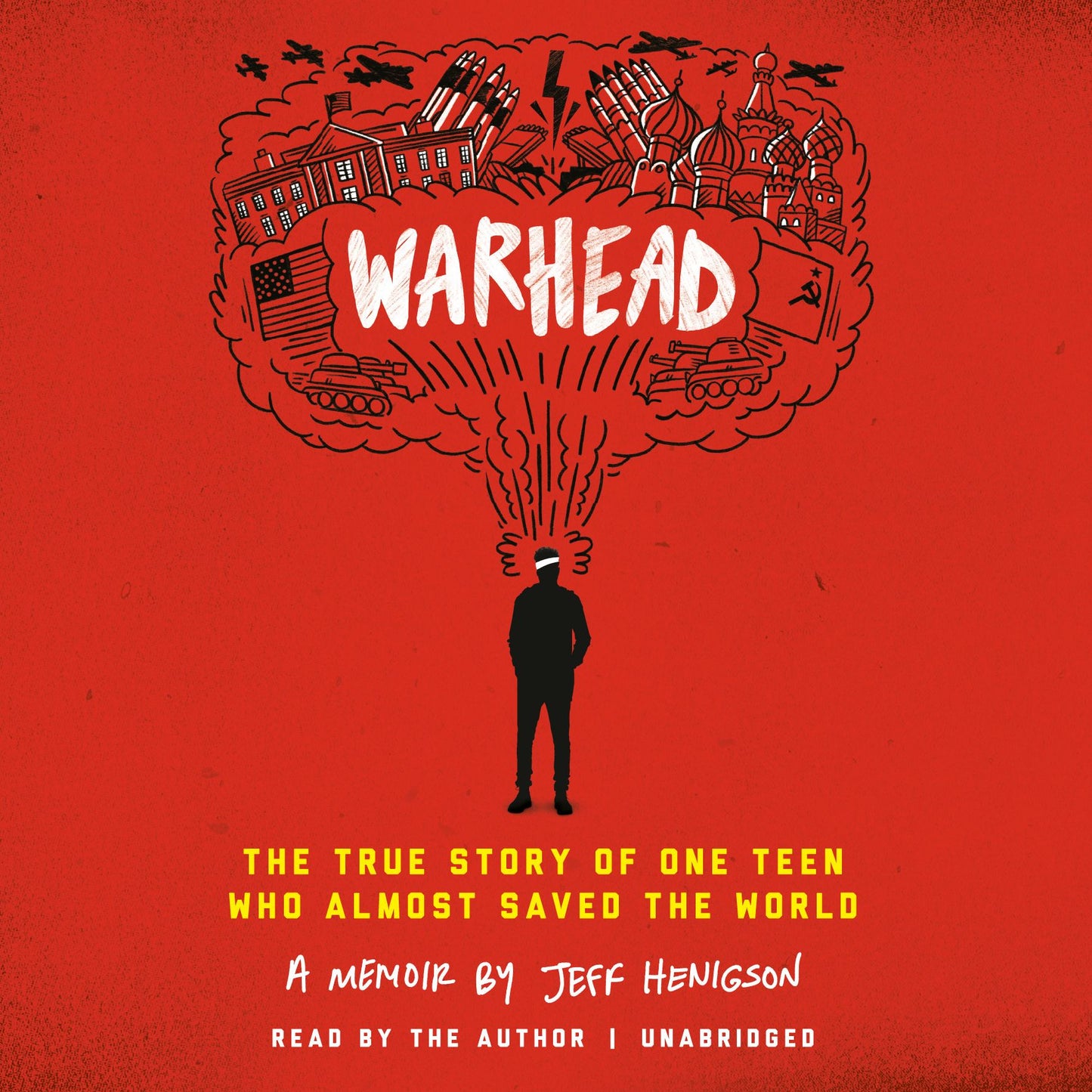 Warhead: The True Story of One Teen Who Almost Saved the World