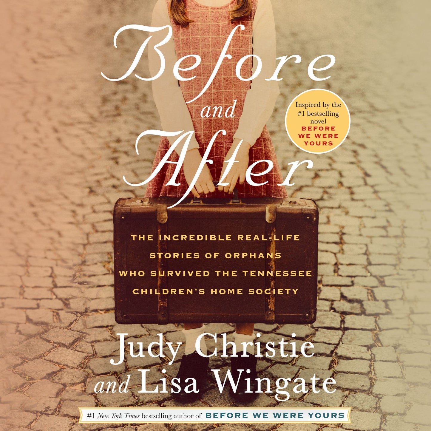 Before and After : The Incredible Real-Life Stories of Orphans Who Survived the Tennessee Children's Home Society