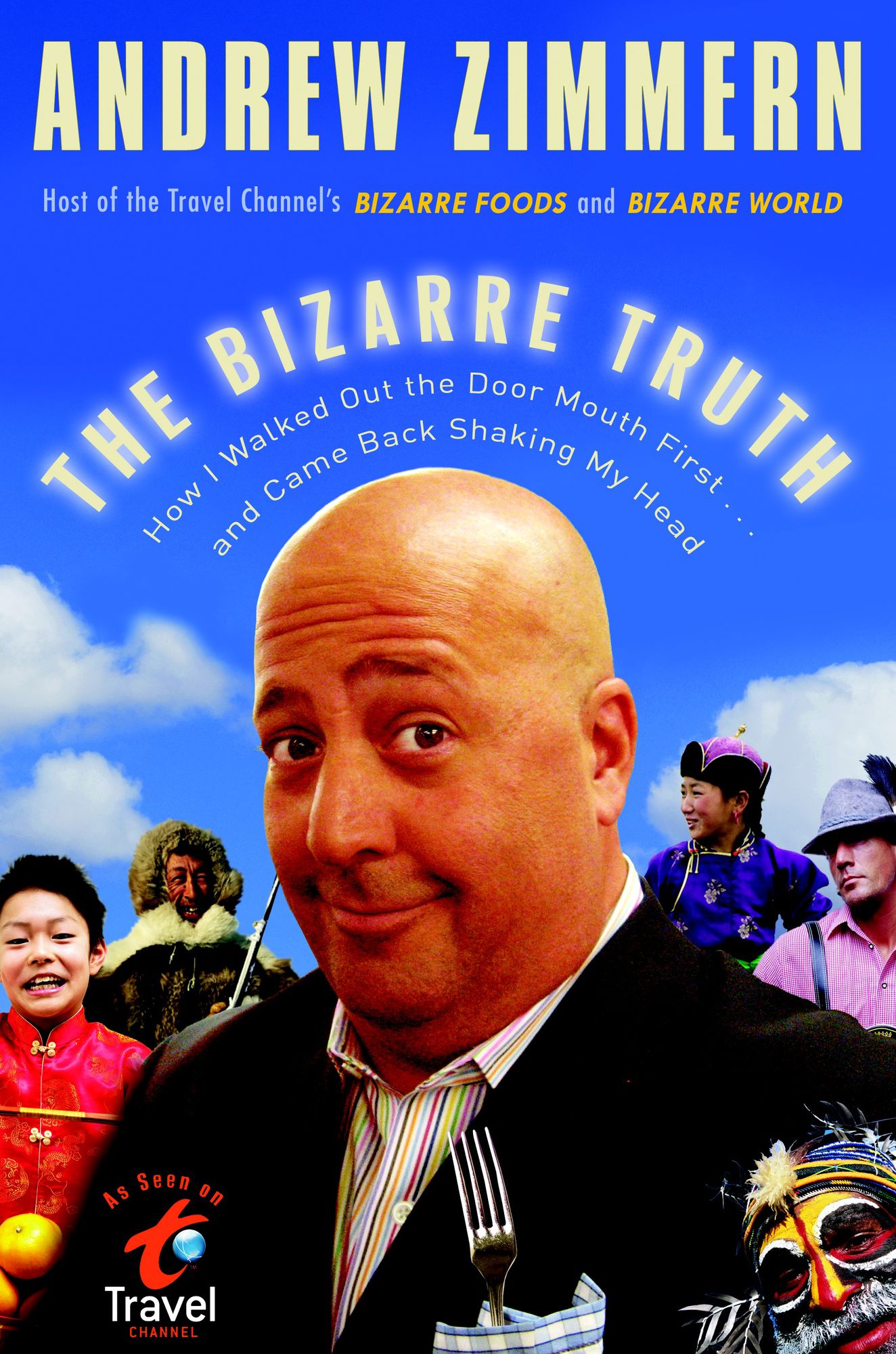 The Bizarre Truth: How I Walked Out the Door Mouth First... and Came Back Shaking My Head