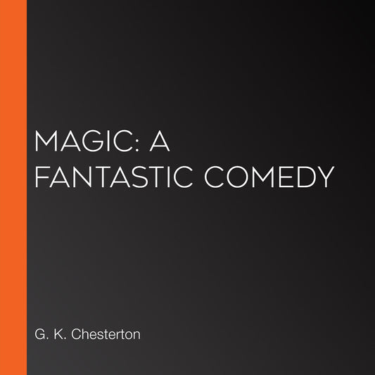 Magic: A Fantastic Comedy
