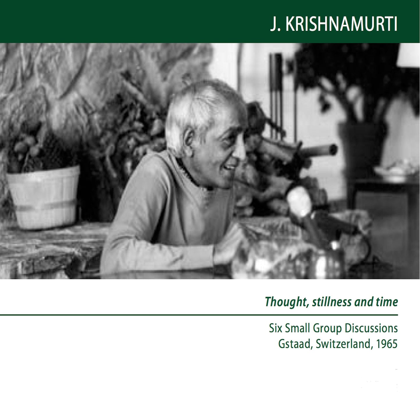 When the Mind is Completely Quiet, How Can There Be Time? : Gstaad 1965 - Small Group Discussion 6