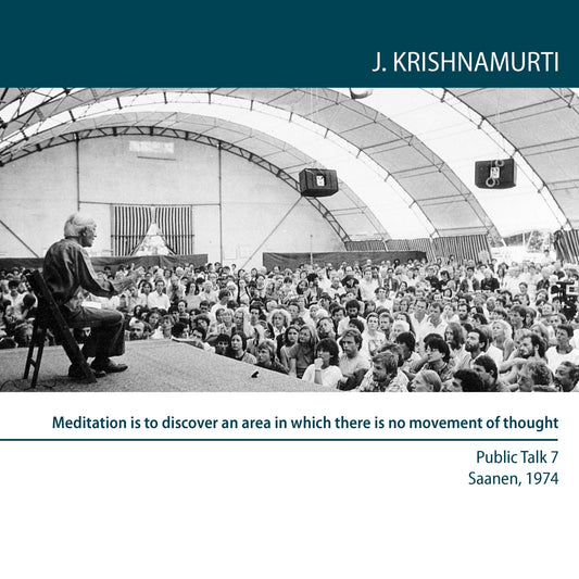 Meditation is to Discover an Area in Which There is No Movement of Thought : Saanen 1974 - Public Talk 7