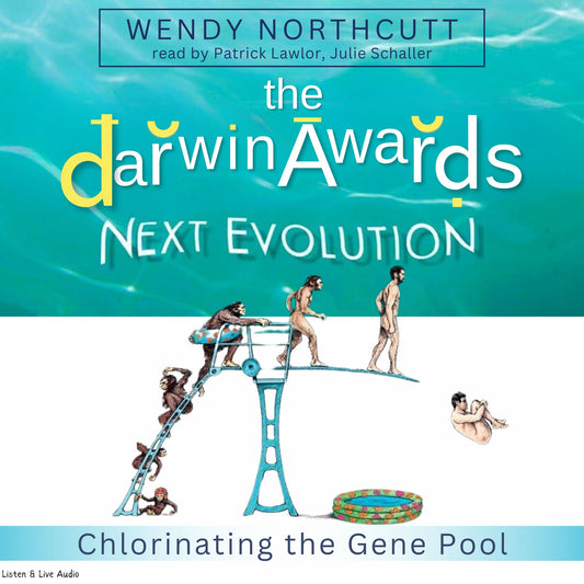 The Darwin Awards, Vol. 5 : Next Evolution: Chlorinating the Gene Pool (Abridged)