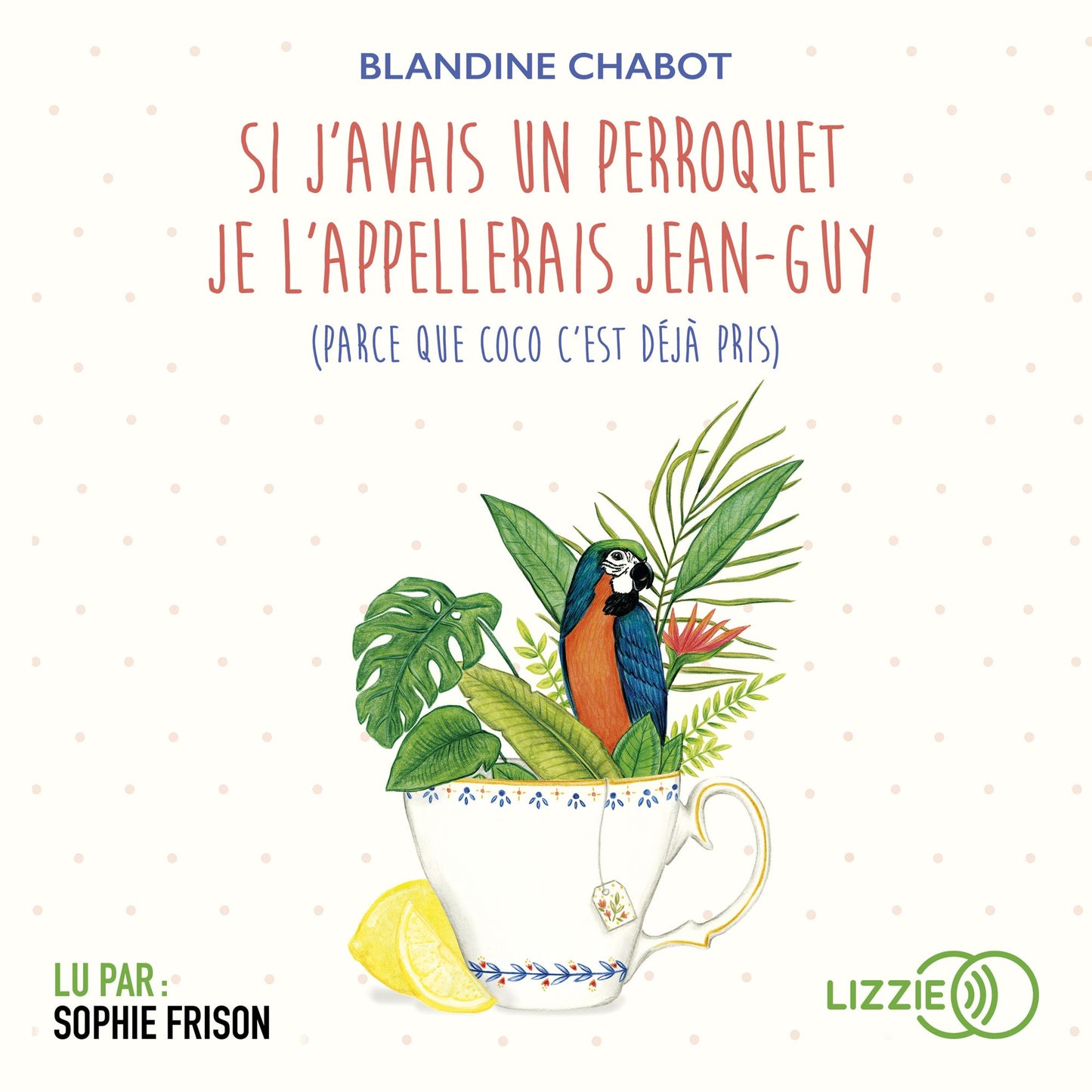 Si j'avais un perroquet je l'appellerai Jean-Guy (parce que Coco c'est dÃ©jÃ  pris)