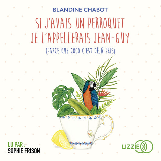 Si j'avais un perroquet je l'appellerai Jean-Guy (parce que Coco c'est dÃ©jÃ  pris)
