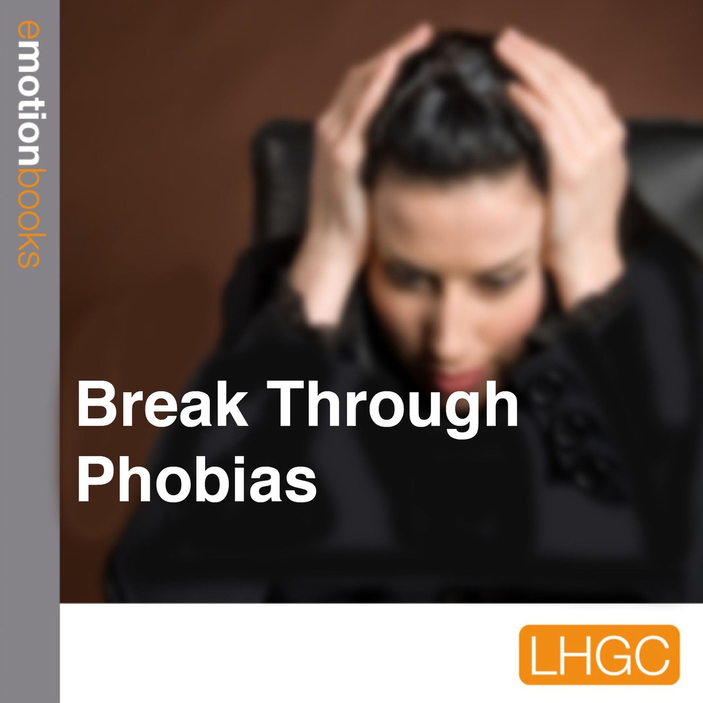 Break Through Phobias : E Motion Books