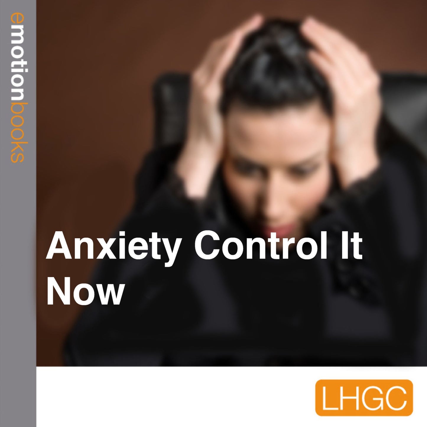 Anxiety Control It Now: E Motion Books