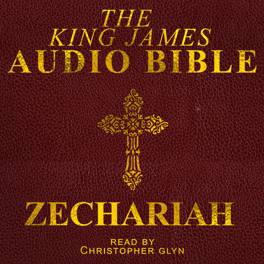 King James Audio Bible, The -- Zechariah, Book 38: Old Testament