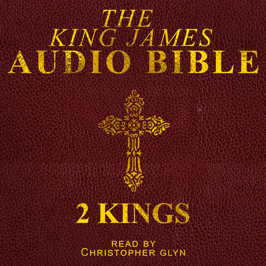 The King James Audio Bible: 2 Kings: Old Testament 2 Kings