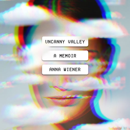 Uncanny Valley : A Memoir