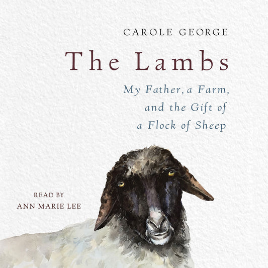 The Lambs: My Father, a Farm, and the Gift of a Flock of Sheep
