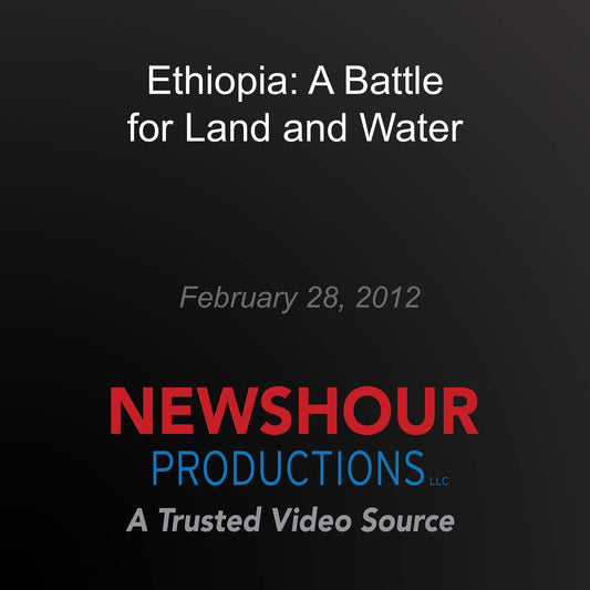 Ethiopia: A Battle for Land and Water : Food for 9 Billion