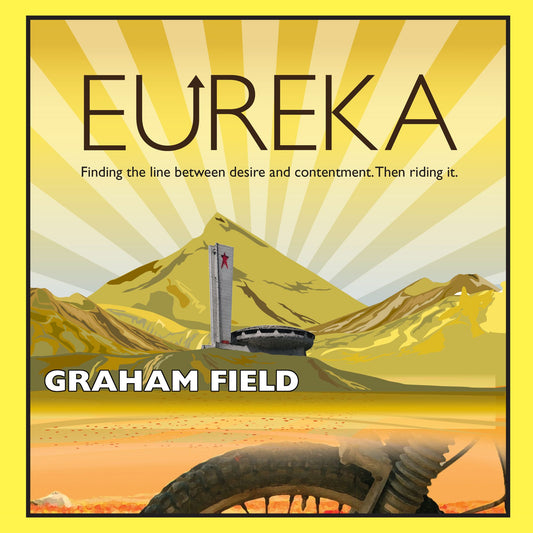 Eureka : Finding the Line Between Desire and Contentment and Riding It
