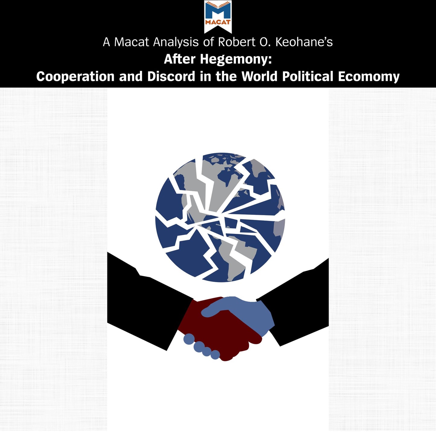 A Macat Analysis of Robert O. Keohane's After Hegemony: Cooperation and Discord in the World Political Economy