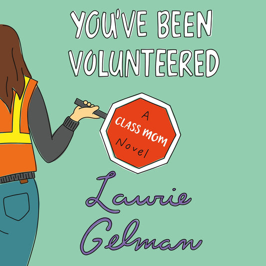 You've Been Volunteered : A Class Mom Novel