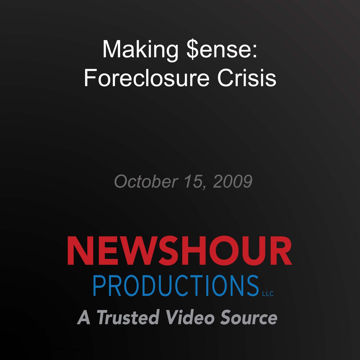 Making $ense: Foreclosure Crisis : Making Sen$e