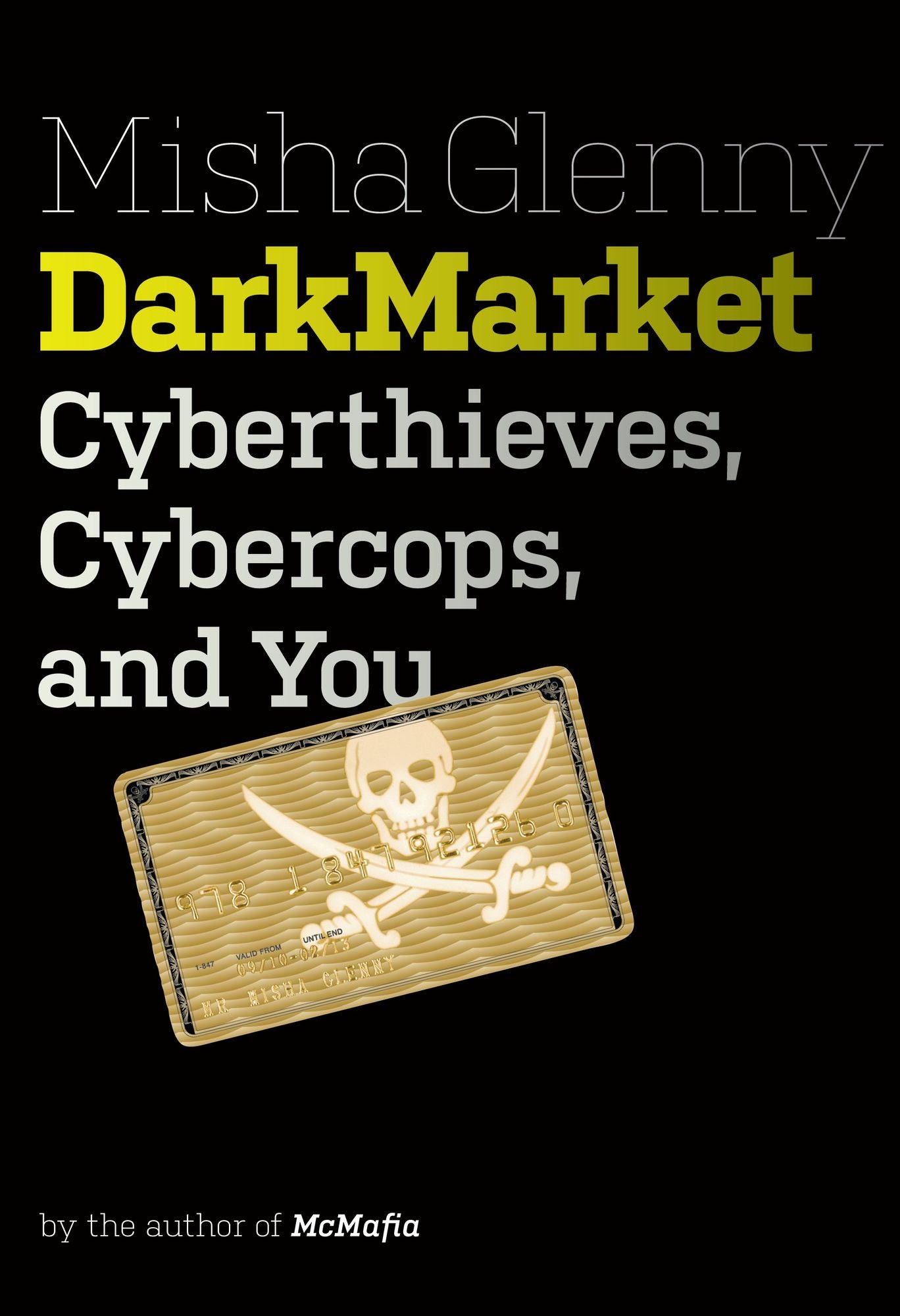 DarkMarket : Cyberthieves, Cybercops, and You