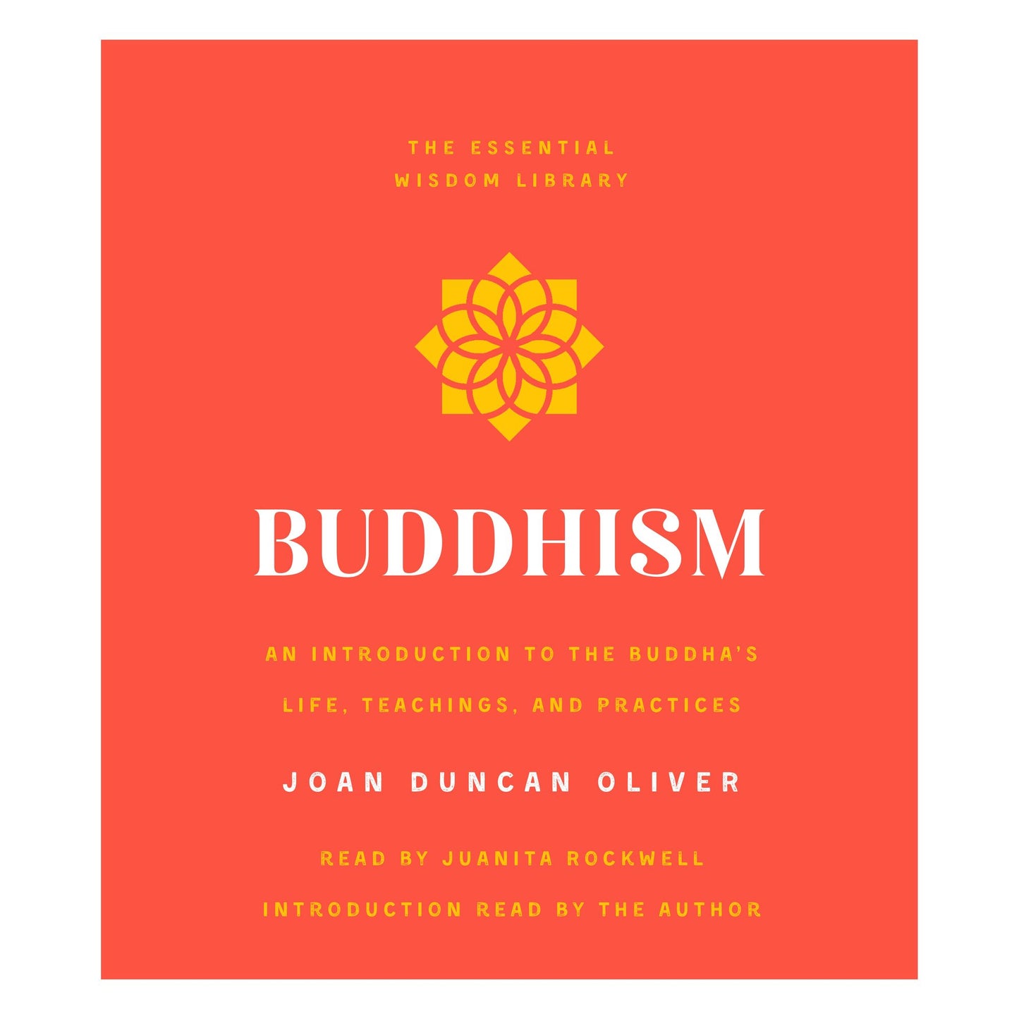 Buddhism : An Introduction to the Buddha's Life, Teachings, and Practices