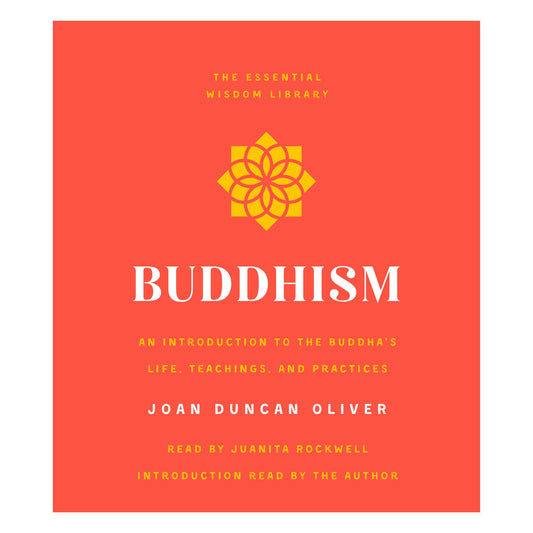 Buddhism : An Introduction to the Buddha's Life, Teachings, and Practices