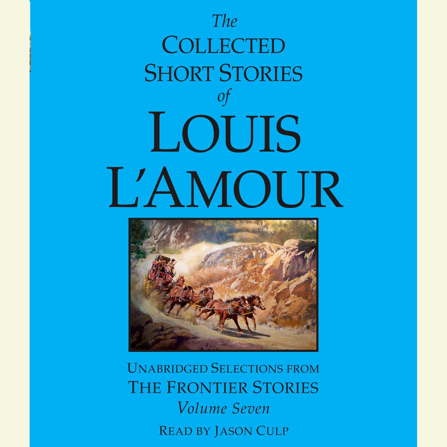 The Collected Short Stories of Louis L'Amour: Volume Seven : Unabridged Selections from the Frontier Stories
