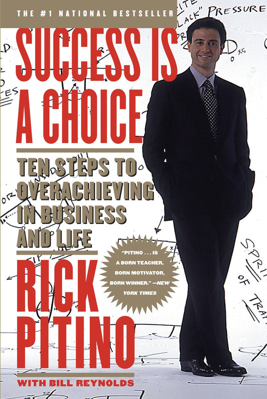 Success Is a Choice: Ten Steps to Overachieving in Business and Life (Abridged)