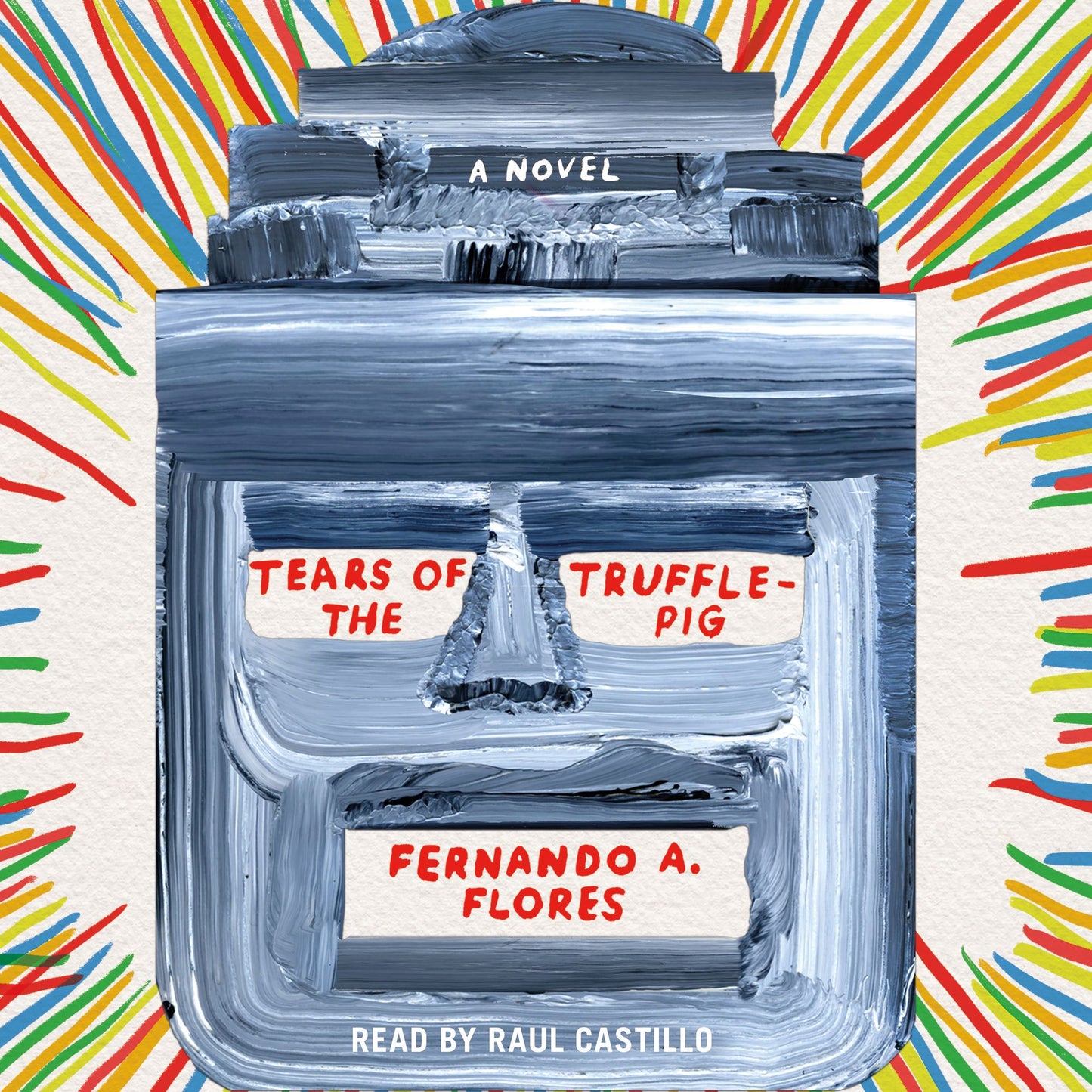 Tears of the Trufflepig : A Novel