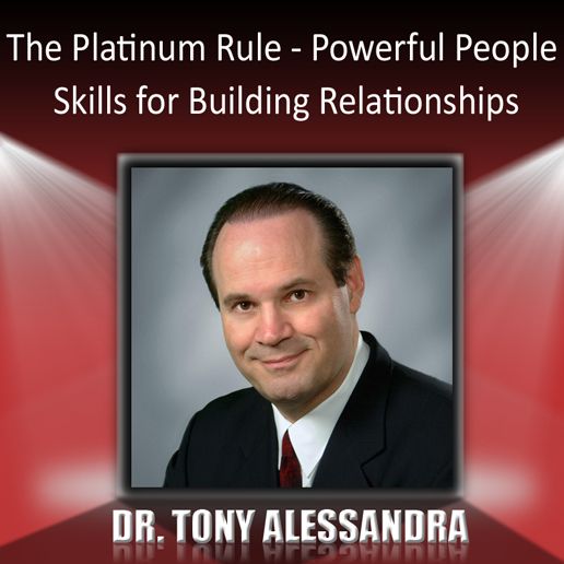 The Platinum Rule: Powerful People Skills for Building Relationships