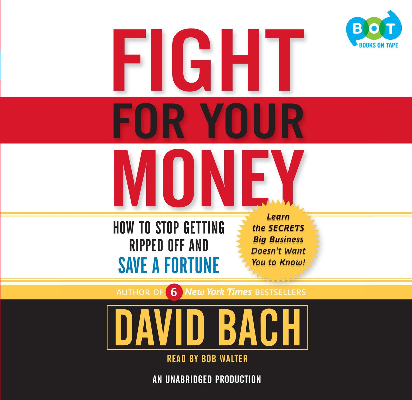 Fight For Your Money : How to Stop Getting Ripped Off and Save a Fortune